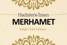 Merhamet – Varlığın ilahi mayası