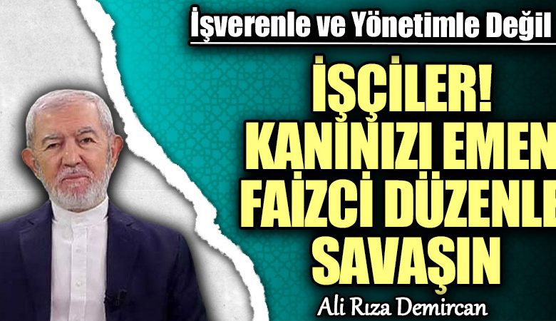 İŞÇİLER! KANINIZI EMEN FAİZCİ DÜZENLE SAVAŞIN İŞÇİLER! KANINIZI EMEN FAİZCİ DÜZENLE SAVAŞIN