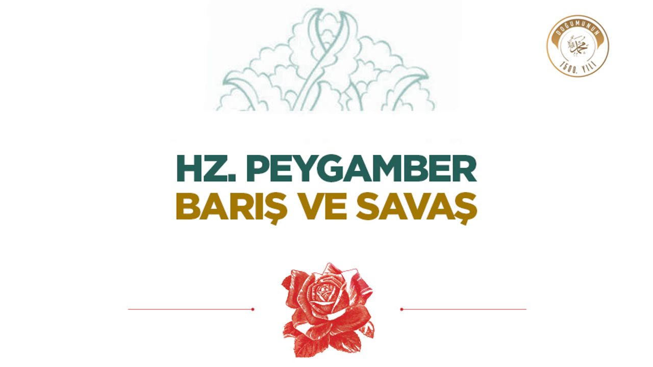 Hz. Peygamber’in Barış ve Savaş Anlayışı Hz. Peygamber’in Barış ve Savaş Anlayışı