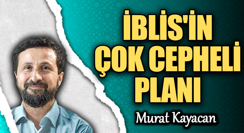 İblis’in Çok Yönlü Saptırma Stratejisi