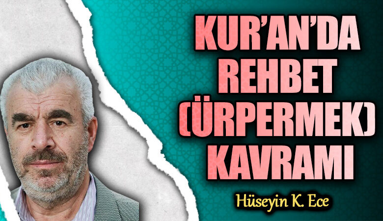 Kur’an’da Rehbet Kavramı Üzerine İnceleme