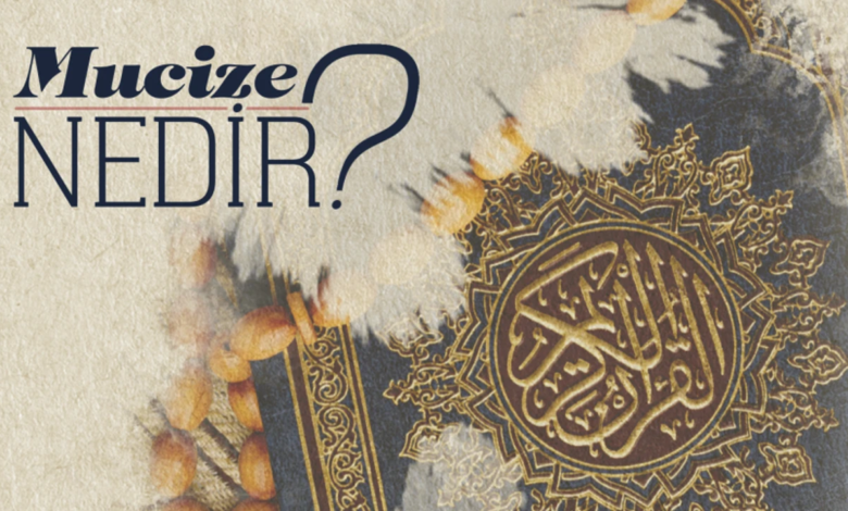 Mucize Nedir? Tanımı ve Özellikleri Mucize Nedir? Tanımı ve Özellikleri
