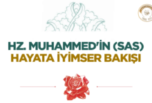 Hz. Muhammed’in (sas) Hayata İyimser Bakışı
