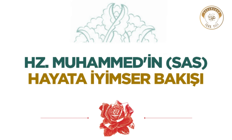 Hz. Muhammed’in (sas) Hayata İyimser Bakışı